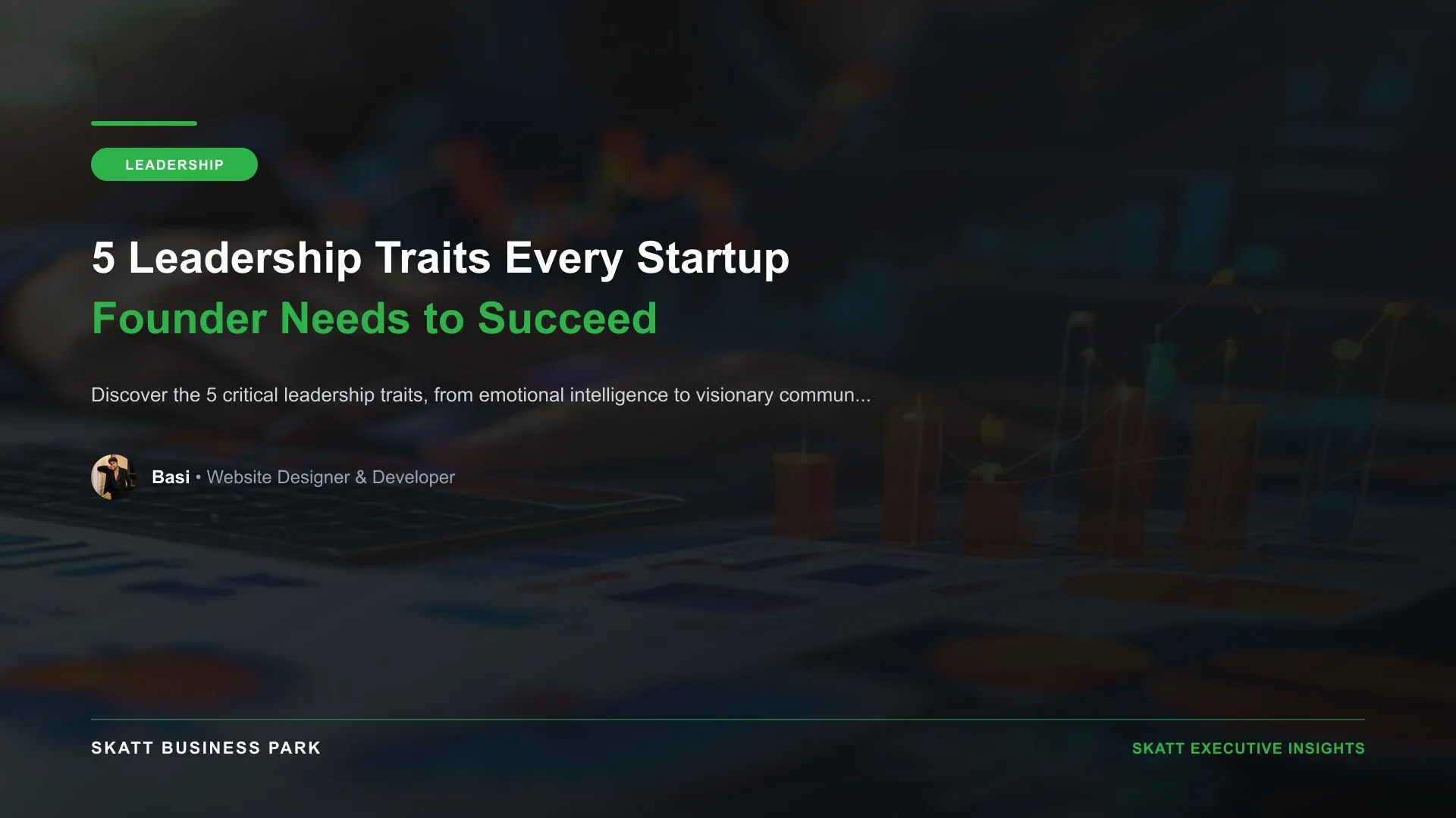 5 Leadership Traits Every Startup Founder Needs to Succeed - SKATT Business Park Article 20