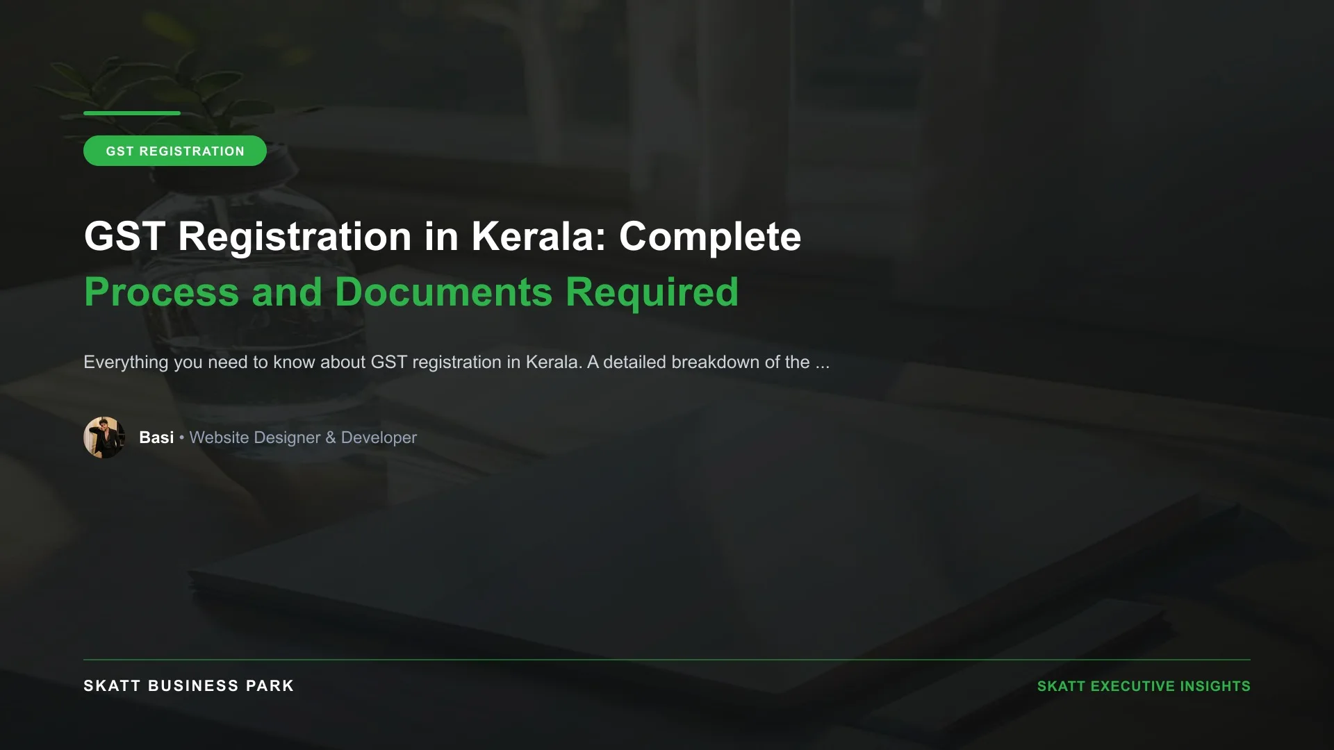 GST Registration in Kerala: Complete Process and Documents Required - SKATT Business Park Article 38