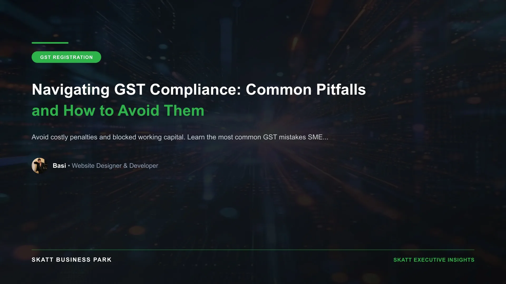 Navigating GST Compliance: Common Pitfalls and How to Avoid Them - SKATT Business Park Article 8